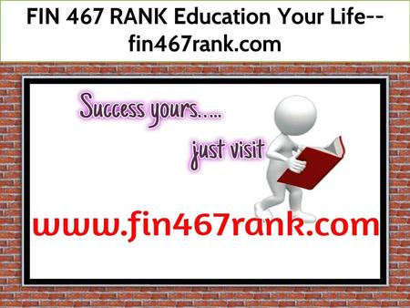 FIN 467 RANK Education Your Life-- fin467rank.com ENV 340 STUDY.