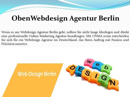 ObenWebdesign Agentur Berlin Wenn es um Webdesign Agentur Berlin geht, sollten Sie nicht lange überlegen und direkt eine professionelle Online Marketing.