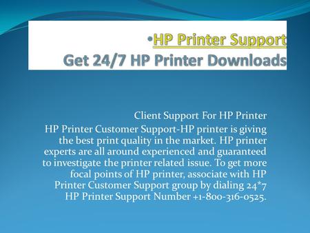 Client Support For HP Printer HP Printer Customer Support-HP printer is giving the best print quality in the market. HP printer experts are all around.