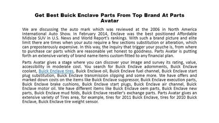 Get Best Buick Enclave Parts From Top Brand At Parts Avatar We are discussing the auto mark which was reviewed at the 2006 in North America International.