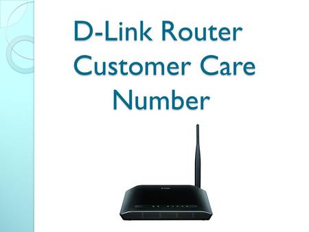 D-Link Router Customer Care Number. Callpcexperts Callpcexperts Technical service provider company Quick Solutions World Class service Leading service.