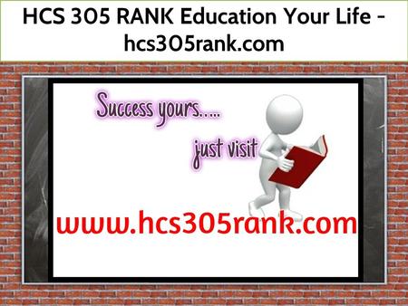 HCS 305 RANK Education Your Life - hcs305rank.com.