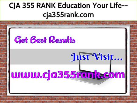 CJA 355 RANK Education Your Life-- cja355rank.com.