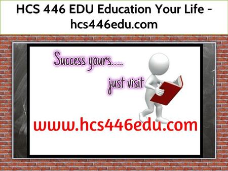 HCS 446 EDU Education Your Life - hcs446edu.com. HCS 446 Entire Course (2 Set) FOR MORE CLASSES VISIT  This Tutorial contains 2 Set of.