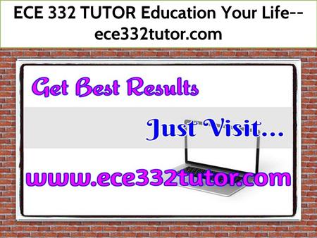 ECE 332 TUTOR Education Your Life-- ece332tutor.com.