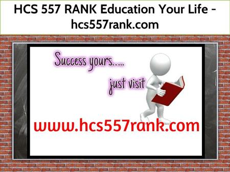 HCS 557 RANK Education Your Life - hcs557rank.com.