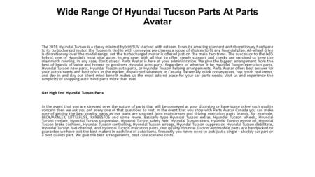 Wide Range Of Hyundai Tucson Parts At Parts Avatar The 2018 Hyundai Tucson is a classy minimal hybrid SUV stacked with esteem. From its amazing standard.