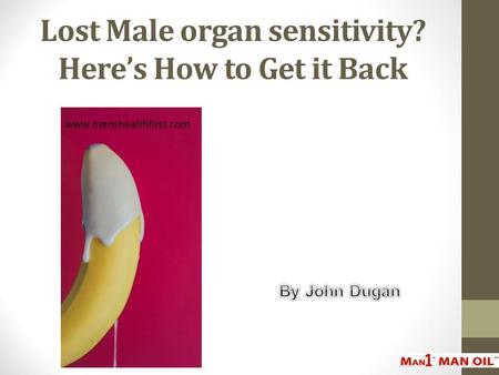 Lost Male organ sensitivity? Here’s How to Get it Back