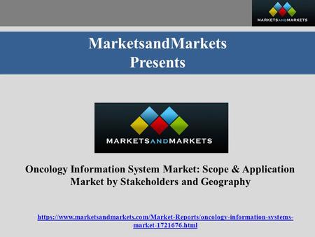 MarketsandMarkets Presents Oncology Information System Market: Scope & Application Market by Stakeholders and Geography https://www.marketsandmarkets.com/Market-Reports/oncology-information-systems-