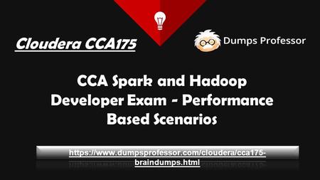 2018 Valid Cloudera CCA175 Dumps Questions - CCA175 Braindumps Dumpsprofessor.com 