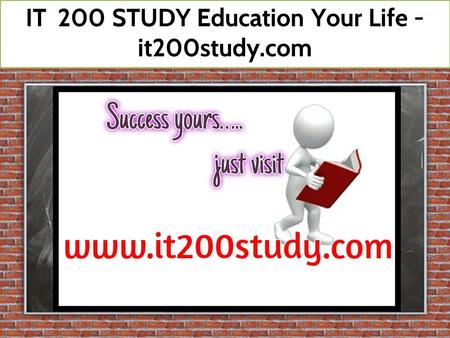 IT 200 STUDY Education Your Life - it200study.com.