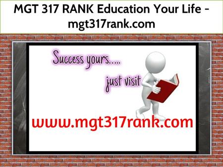 MGT 317 RANK Education Your Life - mgt317rank.com.