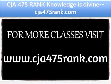 CJA 475 RANK Knowledge is divine-- cja475rank.com.