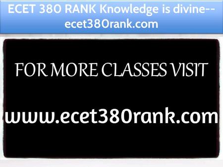 ECET 380 RANK Knowledge is divine-- ecet380rank.com.