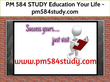 PM 584 STUDY Education Your Life - pm584study.com.