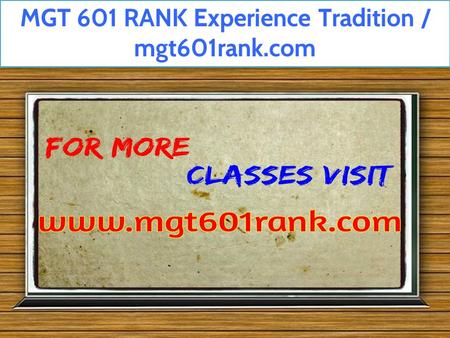 MGT 601 RANK Experience Tradition / mgt601rank.com.