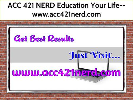 ACC 421 NERD Education Your Life--