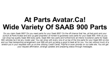 At Parts Avatar.Ca! Wide Variety Of SAAB 900 Parts Do you claim Saab 900? Do you need parts for your Saab 900? On the off chance that Yes, at that point.