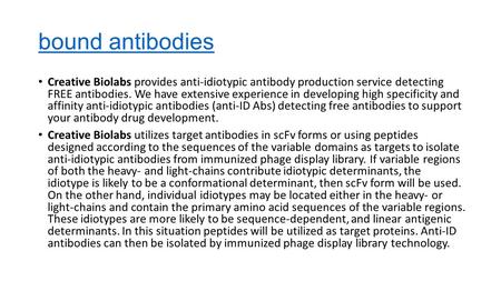 Bound antibodies Creative Biolabs provides anti-idiotypic antibody production service detecting FREE antibodies. We have extensive experience in developing.