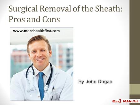 Surgical Removal of the Sheath: Pros and Cons.