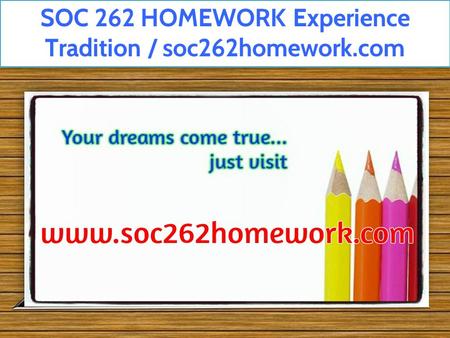 SOC 262 HOMEWORK Experience Tradition / soc262homework.com.