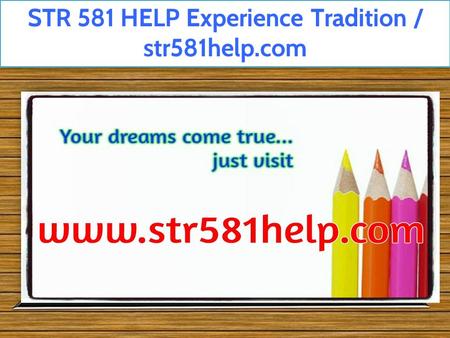 STR 581 HELP Experience Tradition / str581help.com.