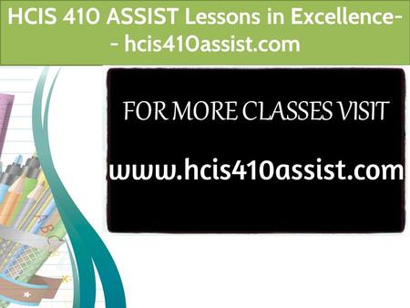 HCIS 410 ASSIST Lessons in Excellence- - hcis410assist.com.