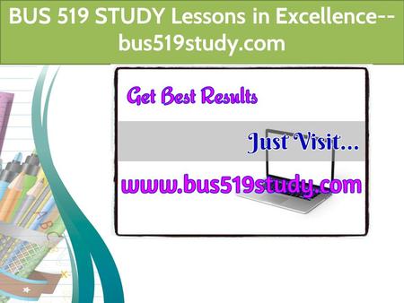 BUS 519 STUDY Lessons in Excellence-- bus519study.com.