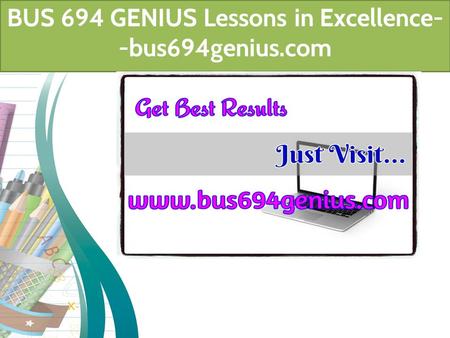 BUS 694 GENIUS Lessons in Excellence- -bus694genius.com.