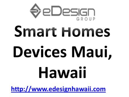 Smart Homes Devices Maui, Hawaii.