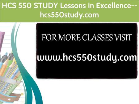 HCS 550 STUDY Lessons in Excellence-- hcs550study.com.