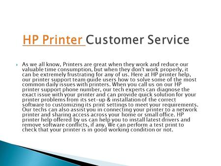 Client Support For HP Printer HP Printer Customer Support-HP printer is giving the best print quality in the market. HP printer experts are all around.