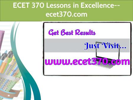 ECET 370 Lessons in Excellence-- ecet370.com. ECET 370 Entire Course (Devry) For more course tutorials visit   ECET 370 Week 1 Lab 1 ECET.