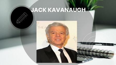 JACK KAVANAUGH. Overview Dr. Jack KavanaughDr. Jack Kavanaugh, M.D., DDS, MBA serves as President of CLEAR Investment Group.He serves as Managing Director.