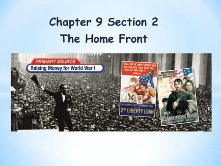 Chapter 9 Section 2 The Home Front.