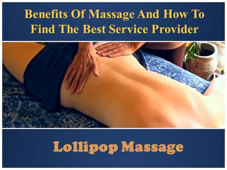 Benefits Of Full Body Massage | Lollipop Massage (+6581684777)