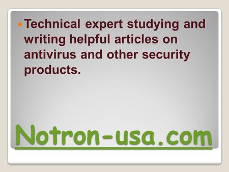 Notron-usa.com Technical expert studying and writing helpful articles on antivirus and other security products.