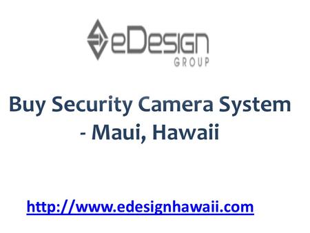 Buy Security Camera System - Maui, Hawaii.