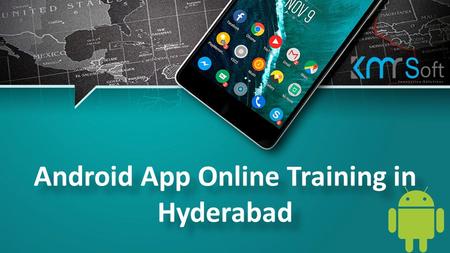 Android App Online Training in Hyderabad Android App Online Training in Hyderabad.