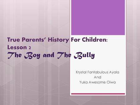 True Parents’ History For Children: Lesson 2 The Boy and The Bully