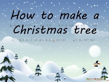 How to make a Christmas tree