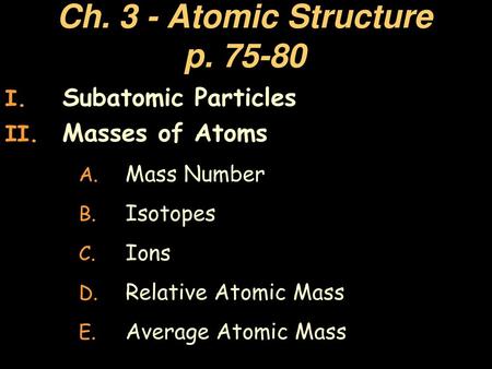 Subatomic Particles Masses of Atoms Mass Number Isotopes Ions