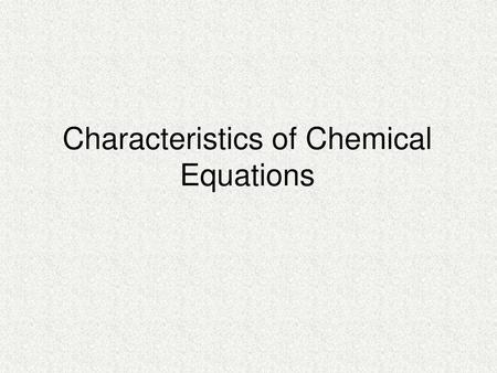 Characteristics of Chemical Equations