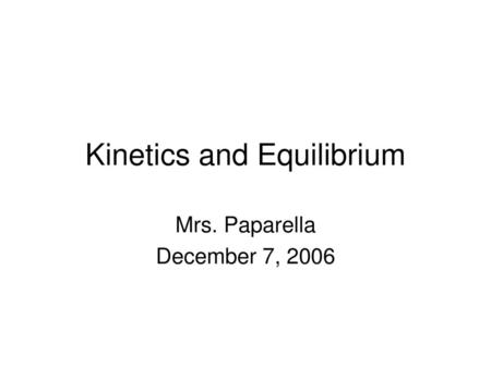 Kinetics and Equilibrium