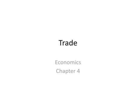 Trade Economics Chapter 4.