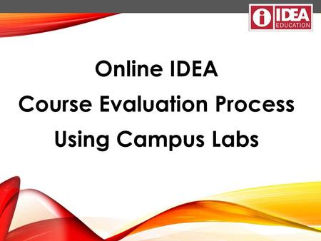 Online IDEA Course Evaluation Process Using Campus Labs