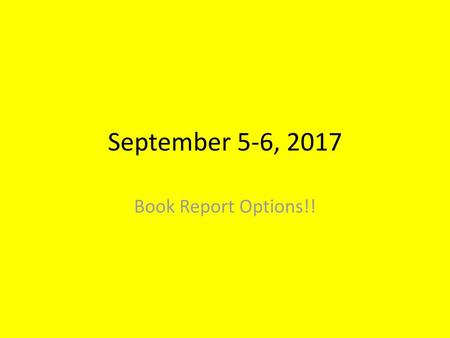 September 5-6, 2017 Book Report Options!!.