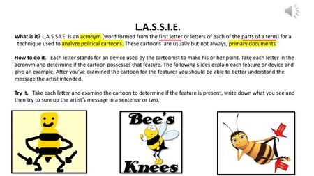 L.A.S.S.I.E. What is it? L.A.S.S.I.E. is an acronym (word formed from the first letter or letters of each of the parts of a term) for a technique used.