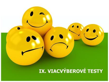 IX. VIACVÝBEROVÉ TESTY.