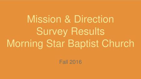 Mission & Direction Survey Results Morning Star Baptist Church